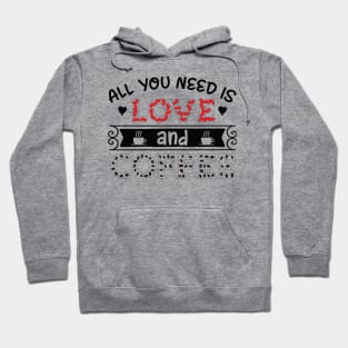 All You Need Is Love and Coffee Hoodie